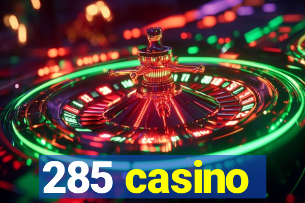 285 casino